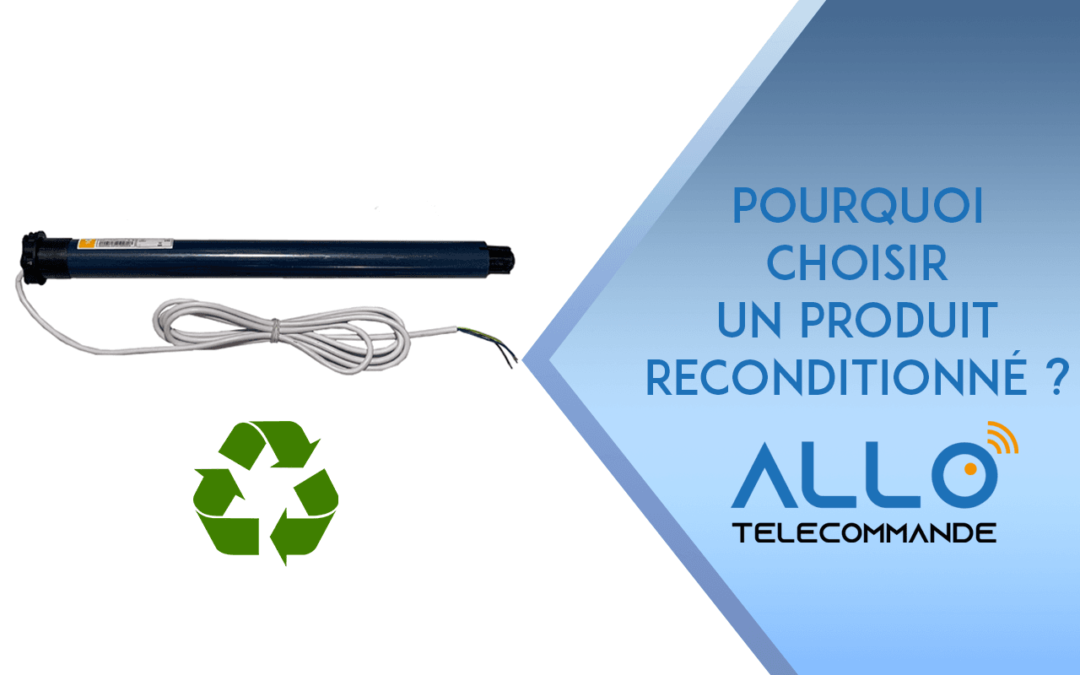 Pourquoi faire le choix du reconditionné ?