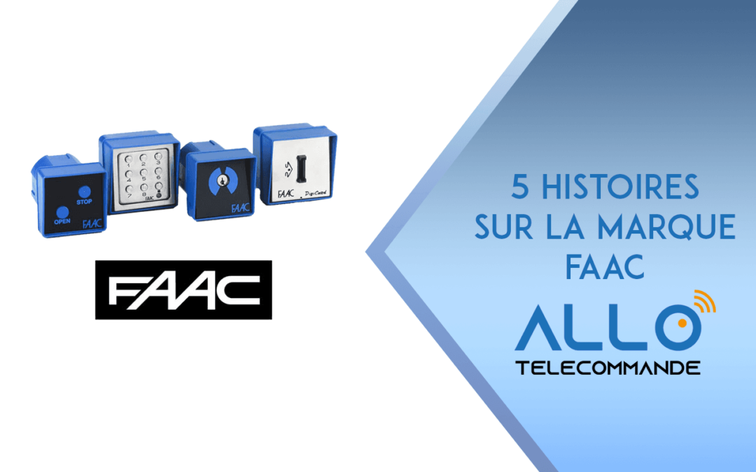 5 choses à savoir sur la marque FAAC