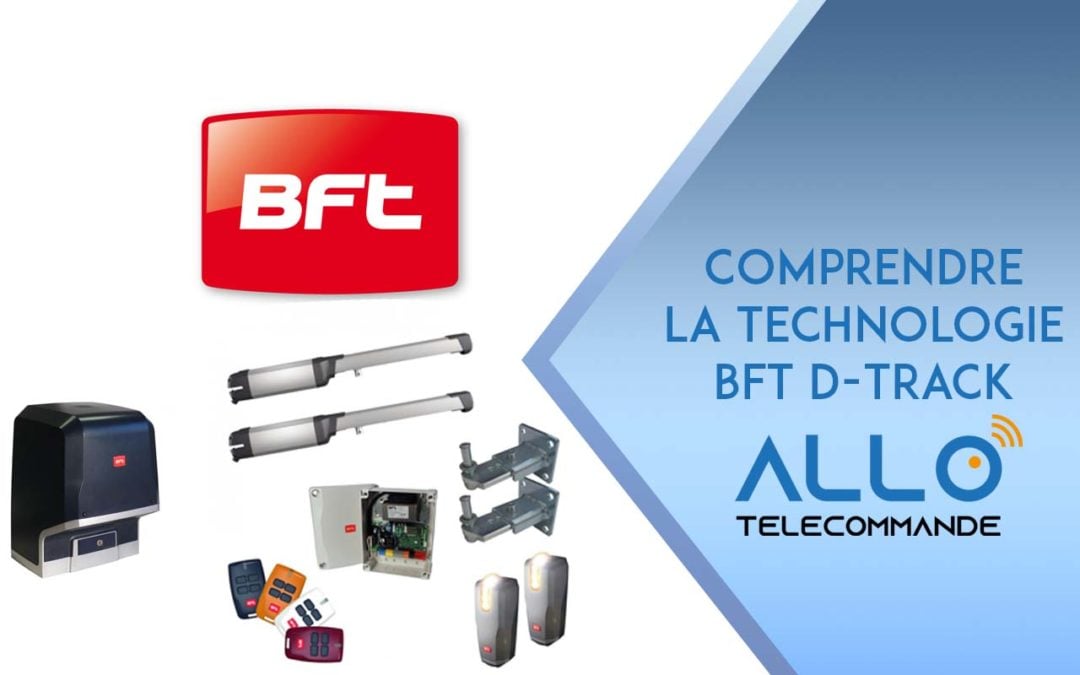 Zoom sur la technologie BFT D-Track