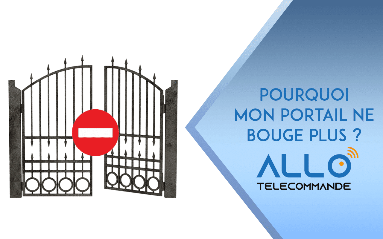 Pourquoi mon portail ne bouge plus ? Le blog Allo