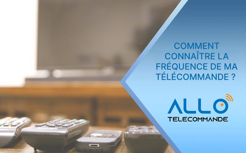 Bannière Allo Télécommande : “Comment connaître la fréquence de ma télécommande ?” avec des télécommandes posées devant une TV floue