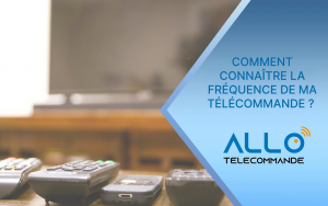 Bannière Allo Télécommande : “Comment connaître la fréquence de ma télécommande ?” avec des télécommandes posées devant une TV floue